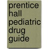 Prentice Hall Pediatric Drug Guide door Ruth McGillis Bindler