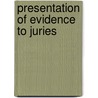 Presentation of Evidence to Juries door Robert M. Krivoshey