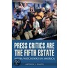Press Critics Are The Fifth Estate door Arthur S. Hayes