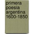 Primera Poesia Argentina 1600-1850
