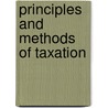Principles And Methods Of Taxation by G. Smith Armitage