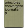 Principles Convergent Journalism P door Jeffrey S. Wilkinson