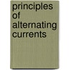 Principles Of Alternating Currents door Ralph Restieaux Lawrence