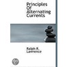 Principles Of Alternating Currents door Ralph R. Lawrence