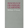 Principles Of Grammar And Learning by William O''Grady