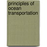 Principles Of Ocean Transportation by Grover Gerhardt Huebner