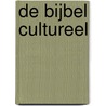 De Bijbel cultureel door Marcel Bernard