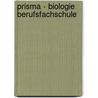 Prisma - Biologie Berufsfachschule by Unknown