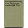 Ideologievernieuwing in het naoorlogse België (1944-1956) door Els Witte