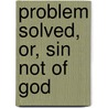 Problem Solved, Or, Sin Not of God door Miles Powell Squier