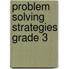 Problem Solving Strategies Grade 3 door Steck-Vaughn Company