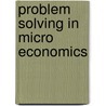 Problem Solving in Micro Economics door Nancy T. Gallini