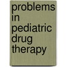 Problems In Pediatric Drug Therapy door Louis A. Pagliaro