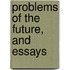 Problems Of The Future, And Essays
