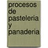 Procesos de Pasteleria y Panaderia