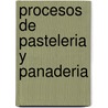 Procesos de Pasteleria y Panaderia door Nuria Perez Oreja