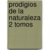 Prodigios de la Naturaleza 2 Tomos by Juan Maria Martinez