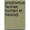Prodromus Faunae Homeri Et Hesiodi door George Philip Groshans