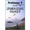 Professor P And The Jurassic Coast door Peter James Davidson