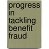 Progress In Tackling Benefit Fraud door Great Britain: National Audit Office