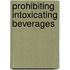 Prohibiting Intoxicating Beverages