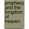 Prophecy And The Kingdom Of Heaven door Henry Wace