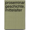Proseminar Geschichte. Mittelalter by Hans-Werner Goetz
