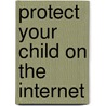 Protect Your Child on the Internet door John Lenardon
