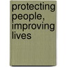 Protecting People, Improving Lives door The Stationery Office