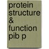 Protein Structure & Function Pib P