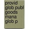 Provid Glob Publ Goods Mana Glob P door Inge Kaul