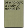 Psychology; A Study Of Mental Life door Robert Sessions Woodworth