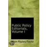 Public Policy Editorials, Volume I door Allen Ripley Foote