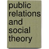 Public Relations And Social Theory door Oyvind Ihlen