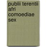Publii Terentii Afri Comoediae Sex by Publius Terentius Afri