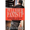Pull Your Pants Up...and Be a Man! by Stefanie Newell