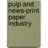 Pulp And News-Print Paper Industry