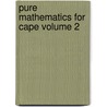Pure Mathematics for Cape Volume 2 door Elizabeth Campbell
