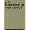 Pure Mathematics for Cape Volume 2 by Elizabeth Campbell