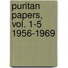 Puritan Papers, Vol. 1-5 1956-1969 by Unknown