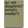 Qu' Est Despierto? (What's Awake?) by Patricia Whitehouse