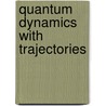 Quantum Dynamics With Trajectories door Usa) Wyatt Robert E. (University Of Texas At Austin