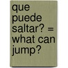 Que Puede Saltar? = What Can Jump? by Patricia Whitehouse