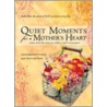 Quiet Moments For A Mother's Heart by Baker Publishing Group