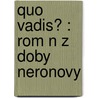Quo Vadis? : Rom N Z Doby Neronovy door Henrik Sienkiewicz