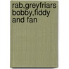 Rab,Greyfriars Bobby,Fiddy And Fan door Robinson George