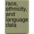 Race, Ethnicity, And Language Data