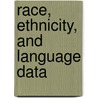 Race, Ethnicity, And Language Data by Subcommittee on Standardized Collection of Race/Ethnicity Data for Healthcare Quality Improvement