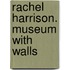 Rachel Harrison. Museum with walls