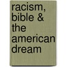 Racism, Bible & The American Dream door Elreta Dodds